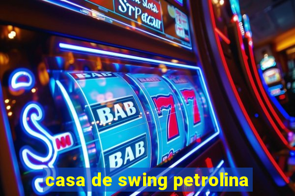 casa de swing petrolina